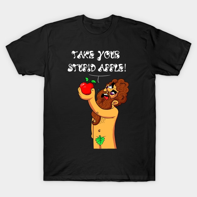 take your stupid apple - Atheist funny t-shirt T-Shirt by SULY